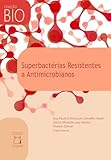 Superbactérias resistentes a antimicrobianos (Portuguese Edition) Superbactérias resistentes a antimicrobianos (Portuguese Edition)
