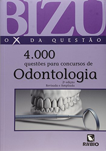 Bizu – o x da Questão – 4.000 Questões Para Concursos de Odontolo...
