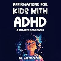 Affirmations for Kids with ADHD: A Self-Love Picture Book B0CV17JV4R Book Cover