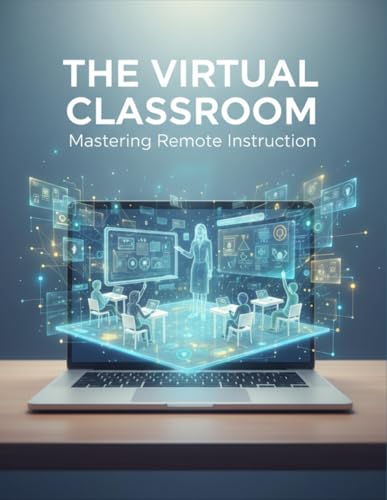 The Virtual Classroom: Mastering Remote Instruction