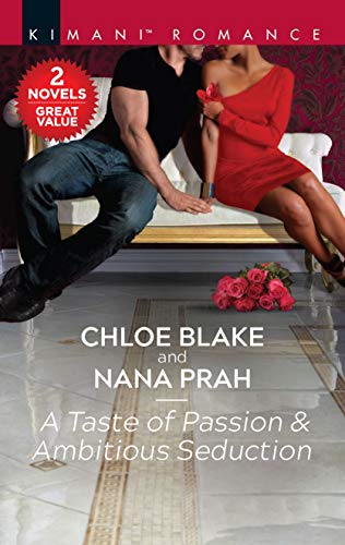 A Taste of Passion & Ambitious Seduction: A 2-in-1 Collection – An African American Millionaire Contemporary Romance (Kimani Romance: Deliciously Dechamps Book 3)
