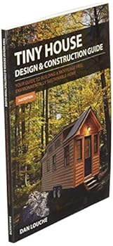 Paperback Tiny House Design & Construction Guide: Your Guide to Building a Mortgage Free, Environmentally Sustainable Home Book