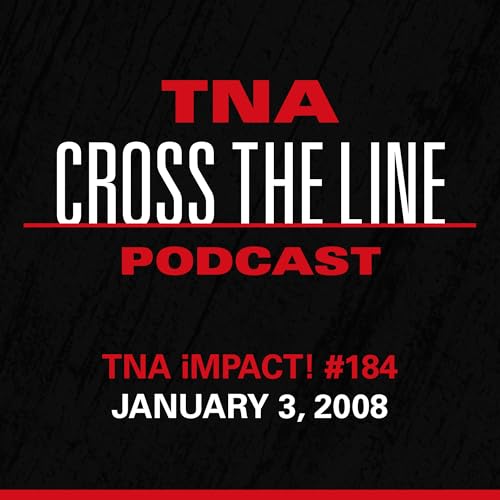 Episode #337: TNA iMPACT! #184 - 1/3/08: Rankings By Gauntlet & 2007 Year In Review