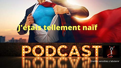 9- J'&eacute;tais tellement na&iuml;f