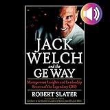 Jack Welch and the GE Way: Management Insights and Leadership Secrets of the Legendary CEO