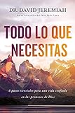 Todo lo que necesitas: 8 pasos esenciales para una vida confiada en las promesas de Dios (Spanish Edition)