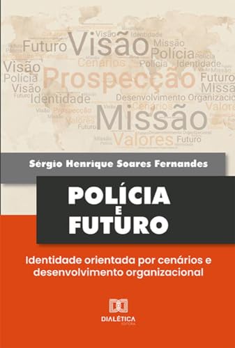 Polícia e futuro: identidade orientada por cenários e desenvolvimento organizacional