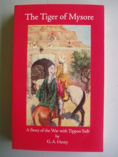 The Tiger of Mysore : A Story of the War with T... 1887159916 Book Cover