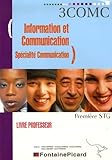  Information et Communication Spécialité Communication 1e STG: Livre du professeur