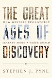 The Great Ages of Discovery: How Western Civilization Learned About a Wider World