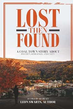 Hardcover Lost Then Found: A Coal Town Story About Poverty, Resilience, and Unity Book