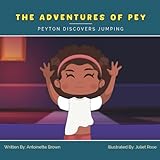 The Adventures of Pey: Peyton Discovers Jumping