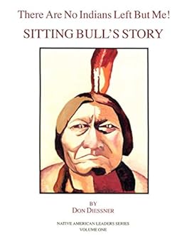 Hardcover There Are No Indians Left but Me: Sitting Bull Story Book