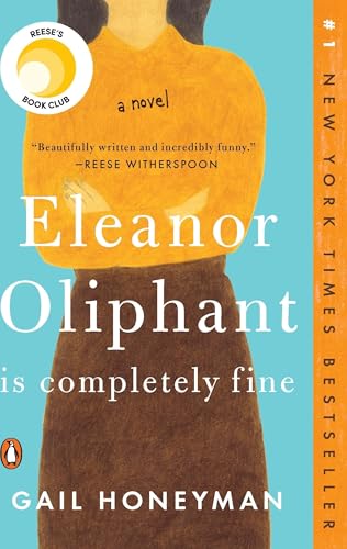 Eleanor Oliphant Is Completely Fine: Reese's Book Club: A Novel