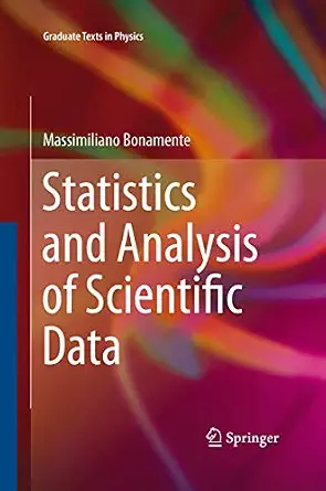 Statistics and Analysis of Scientific Data Softcover reprint of the original 1st ed. 2013 Edition Statistics and Analysis of Scientific Data Softcover reprint of the original 1st ed. 2013 Edition book cover
