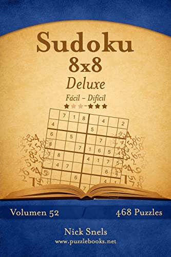 Sudoku 8x8 Deluxe - De Fácil a Difícil - Volumen 52 - 468 Puzzles (Spanish Edition)