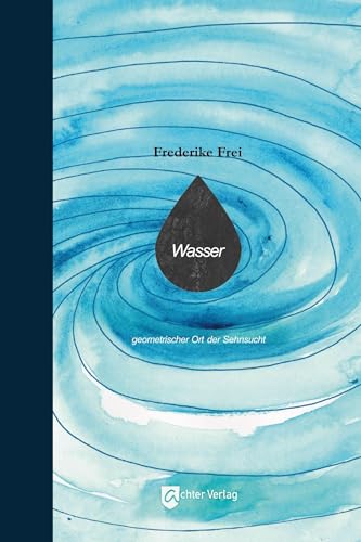 Wasser: geometrischer Ort der Sehnsucht