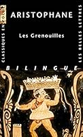 Aristophane, Les Grenouilles 2251355006 Book Cover