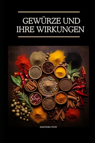 Gewürze und ihre Wirkung