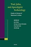  Paul, John, and Apocalyptic Eschatology: Studies in Honour of Martinus C. de Boer (Supplements to Novum Testamentum, Band 149)