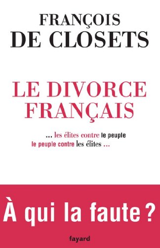 Télécharger Le Divorce français : ...les élites contre le peuple, le peuple contre les élites... (Documents) Francais PDF