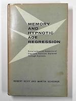 Memory and hypnotic age regression: developmental aspects of cognitive function explored through hypnosis B000IAX55O Book Cover