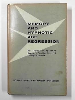 Hardcover Memory and hypnotic age regression: developmental aspects of cognitive function explored through hypnosis Book