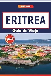 Eritrea Guía De Viaje 2026: Explorando paisajes co...: 