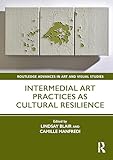 Intermedial Art Practices as Cultural Resilience
