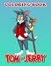 Tom and Jerry Coloring Book: A Cool Coloring Book With Many Illustrations Of Tom and Jerry For Fans of All Ages To Relax And Relieve Stress
