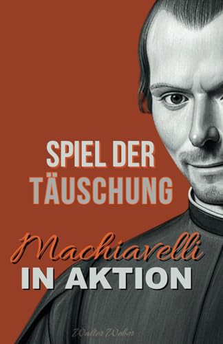Spiel der Täuschung: Machiavelli in Aktion
