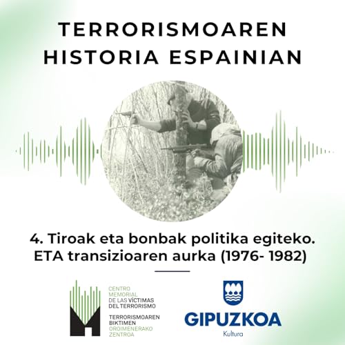 RELATOS podkastaren seriea: Terrorismoaren historia Espainian. 4. atala: Tiroak eta bonbak politika egiteko (1976-1982)