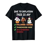 Due To Inflation This Is My Halloween Thanksgiving Christmas T-Shirt