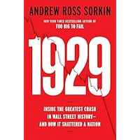 1929: Inside the Greatest Crash in Wall Street History--and How It Shattered a Nation