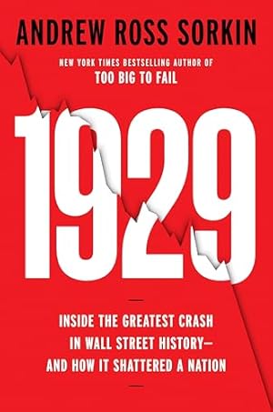 1929: Inside the Greatest Crash in Wall Street History--and How It Shattered a Nation