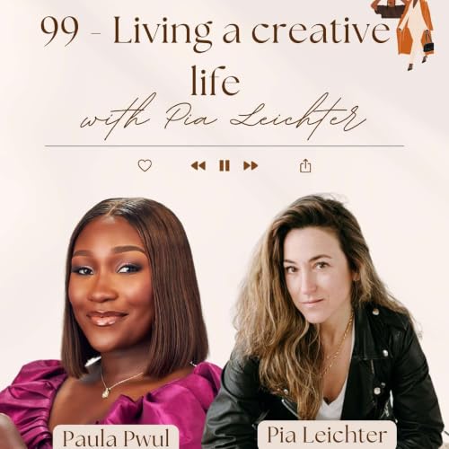 99 - Living a creative life with Pia Leichter