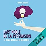 paroles noble art iam Audible L\'art noble de la persuasion. La magie des mots et des gestes