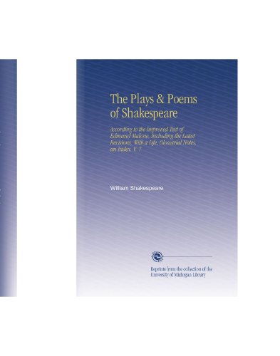 Le commedie e le poesie di Shakespeare: secondo il testo migliorato di Edmund Malone, comprese le ultime revisioni, con una vita, note glossariali, un indice. V. 7