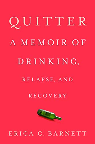 Quitter: A Memoir of Drinking, Relapse, and Recovery