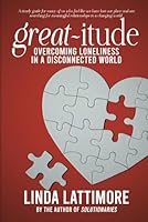 Great-itude: Overcoming Loneliness in a Disconnected World 0996611703 Book Cover