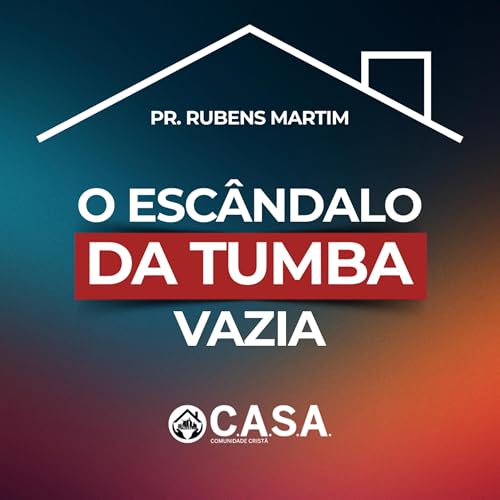 O ESC&Acirc;NDALO DA TUMBA VAZIA - 05/04/2026 - PR. RUBENS MARTIM