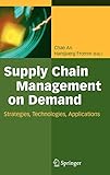 Supply Chain Management on Demand: Strategies and Technologies, Applications