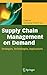 Supply Chain Management on Demand: Strategies and Technologies, Applications