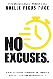NO EXCUSES: How 60 Seconds Of Ownership Can Transform Your Life, Your Team & Your Results