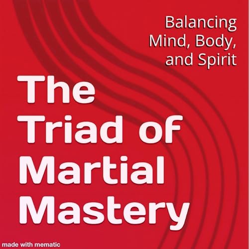 The Triad of Martial Mastery by Joseph Rodriguez episode artwork