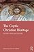 The Coptic Christian Heritage: History, Faith and Culture