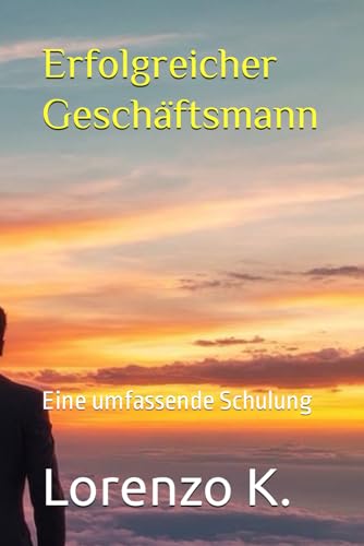 Erfolgreicher Geschäftsmann: Eine umfassende Schulung