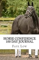 Horse Confidence 100 Day Journal 1548910856 Book Cover
