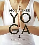  Mon année yoga: 52 séances, 250 postures (MON ANNEE BIEN-ETRE)