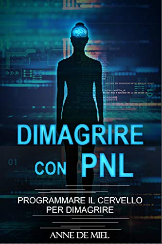 Dimagrire con PNL: Programmare il cervello per